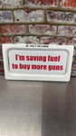 Clearance Saving Fuel to Buy More Guns whiteout plate